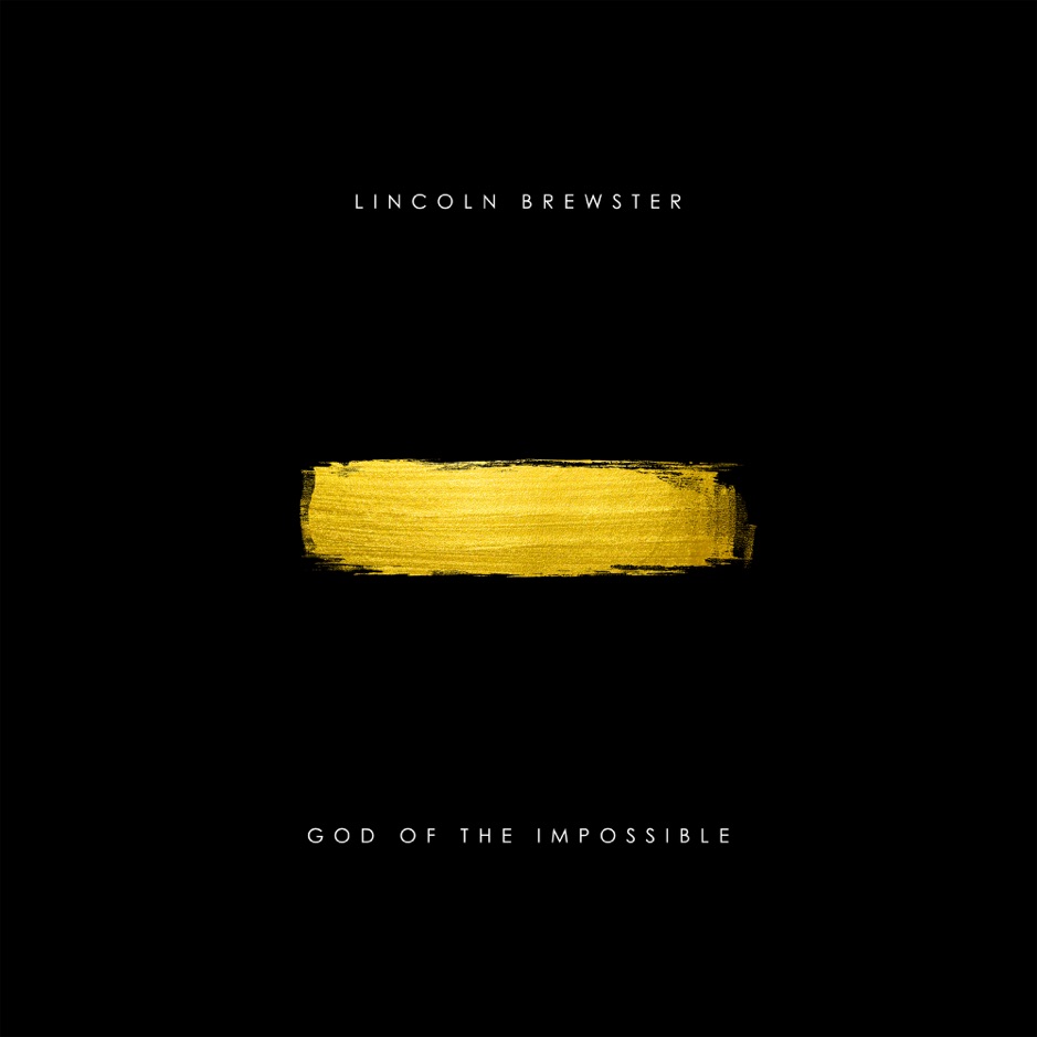 Lincoln Brewster - God Of The Impossible